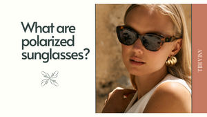 What Are Polarized Sunglasses?